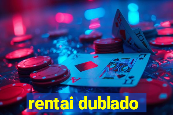 rentai dublado